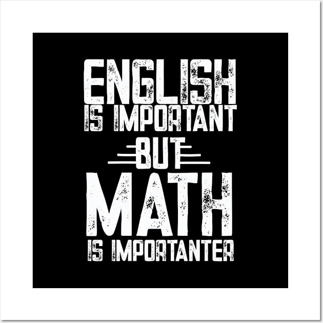 English is important but math is importanter math Wall Art by patroart